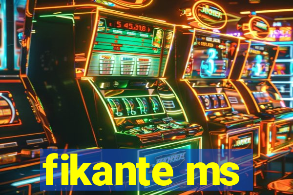 fikante ms